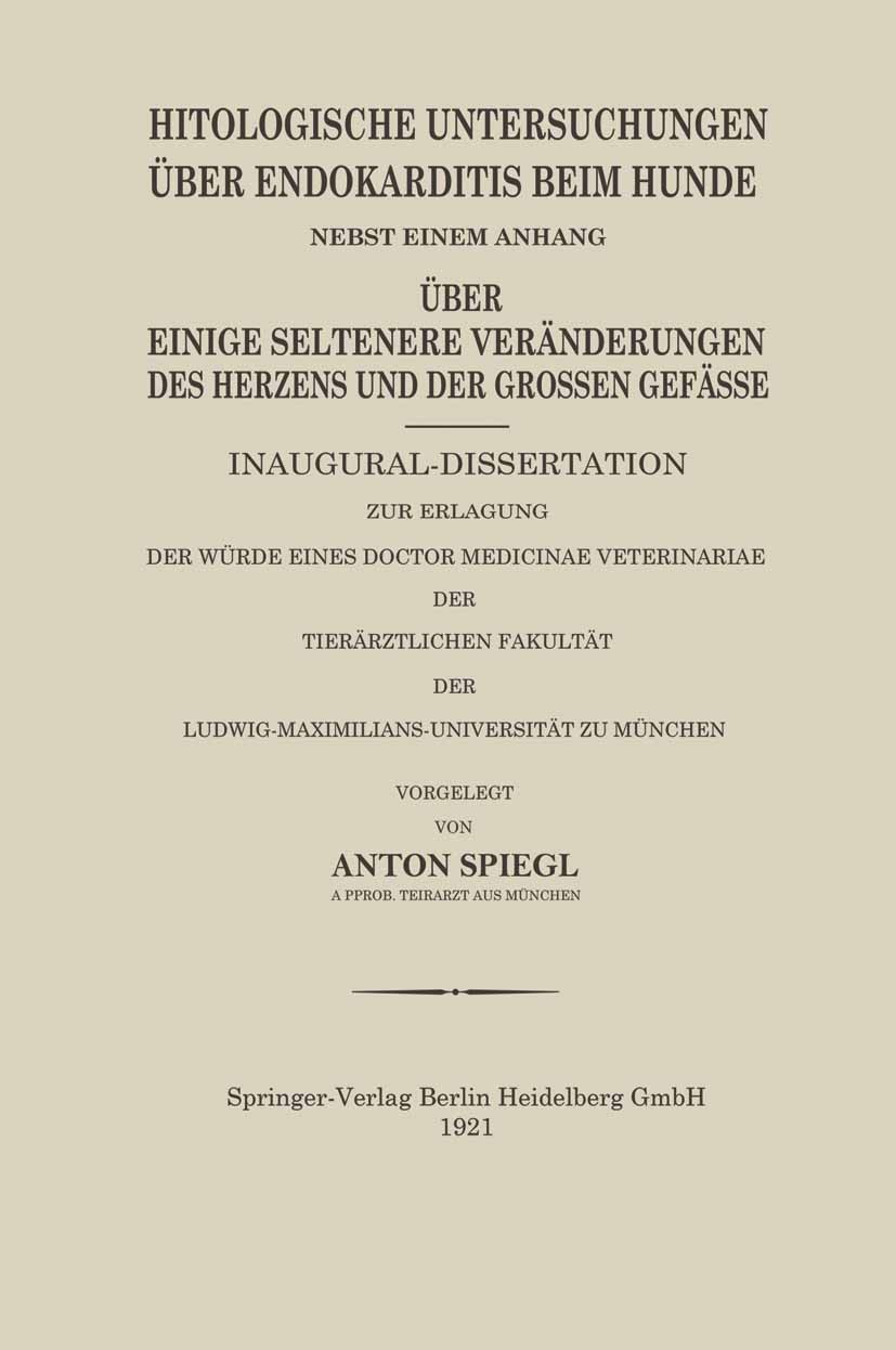 Titlebook: Histologische Untersuchungen Über Endokarditis Beim Hunde; Anton Spiegl Book 1921 Springer-Verlag Berlin Heidelberg 1921 Endokarditis.Hist Titlebook: Histologische Untersuchungen Über Endokarditis Beim Hunde; Anton Spiegl Book 1921 Springer-Verlag Berlin Heidelberg 1921 Endokarditis.Hist
