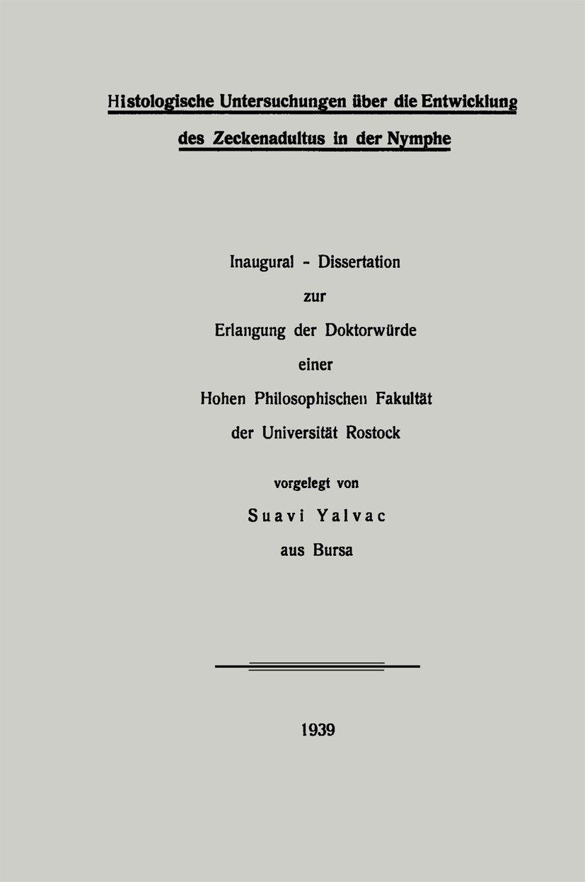 Titlebook: Histologische Untersuchungen über die Entwicklung des Zeckenadultus in der Nymphe; Suavi Yalvaç Book 1939 Springer-Verlag Berlin Heidelber Titlebook: Histologische Untersuchungen über die Entwicklung des Zeckenadultus in der Nymphe; Suavi Yalvaç Book 1939 Springer-Verlag Berlin Heidelber
