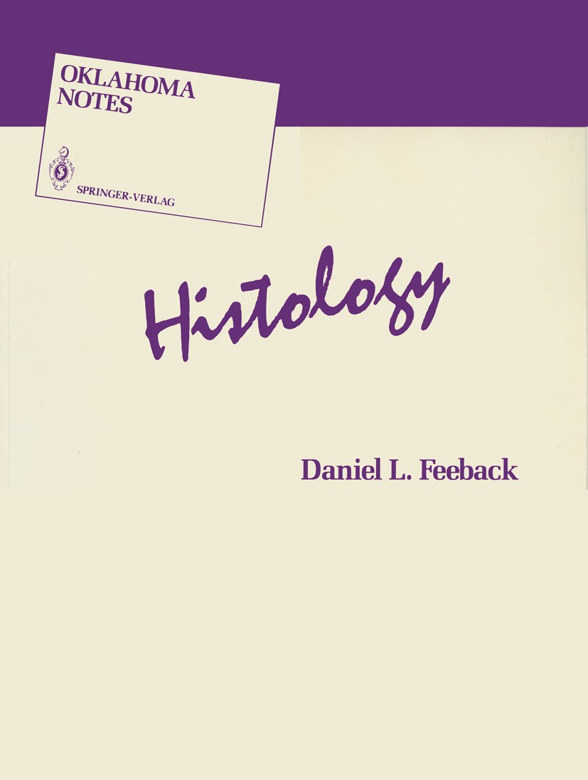 Titlebook: Histology; Daniel L. Feeback Book 1987 Springer-Verlag New York Inc. 1987 cell.histology.nervous system.tissue Titlebook: Histology; Daniel L. Feeback Book 1987 Springer-Verlag New York Inc. 1987 cell.histology.nervous system.tissue