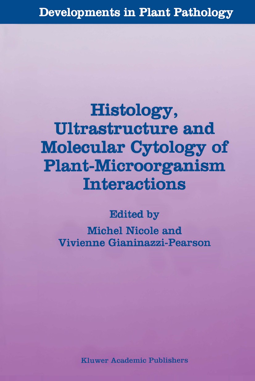 Titlebook: Histology, Ultrastructure and Molecular Cytology of Plant-Microorganism Interactions; Michel Nicole,Vivienne Gianinazzi-Pearson Book 1996 Titlebook: Histology, Ultrastructure and Molecular Cytology of Plant-Microorganism Interactions; Michel Nicole,Vivienne Gianinazzi-Pearson Book 1996