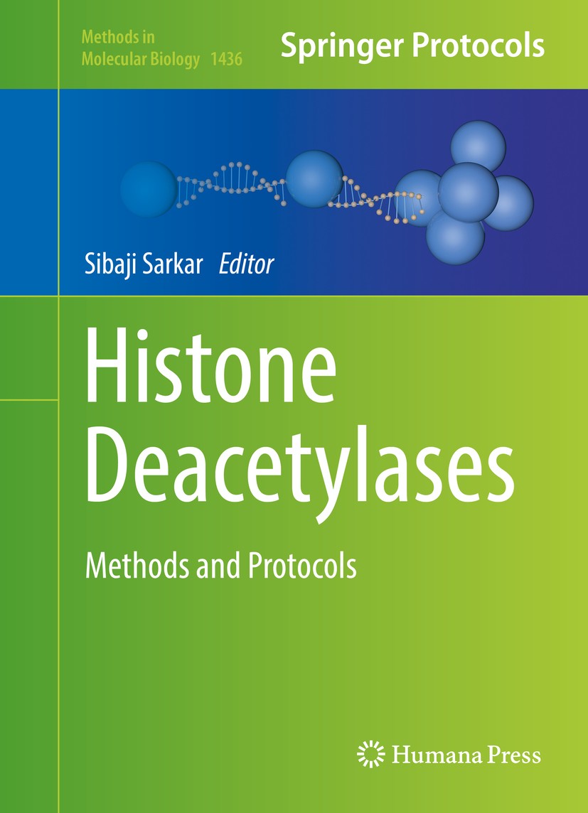 Titlebook: Histone Deacetylases; Methods and Protocol Sibaji Sarkar Book 2016 Springer Science+Business Media New York 2016 epigenetics.deacetylation Titlebook: Histone Deacetylases; Methods and Protocol Sibaji Sarkar Book 2016 Springer Science+Business Media New York 2016 epigenetics.deacetylation