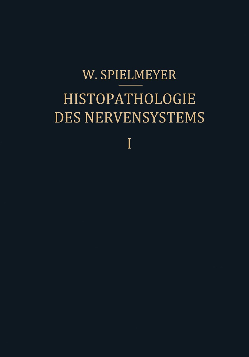 Titlebook: Histopathologie des Nervensystems; Erster Band Allgemei W. Spielmeyer Book 1922 Springer-Verlag Berlin Heidelberg 1922 Entzündung.Gewebe.Hi Titlebook: Histopathologie des Nervensystems; Erster Band Allgemei W. Spielmeyer Book 1922 Springer-Verlag Berlin Heidelberg 1922 Entzündung.Gewebe.Hi