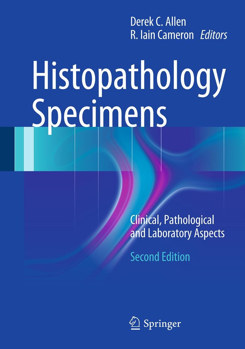 Titlebook: Histopathology Specimens; Clinical, Pathologic Derek C. Allen,R. Iain Cameron Book 20132nd edition Springer-Verlag London 2013 Clinical.Dis Titlebook: Histopathology Specimens; Clinical, Pathologic Derek C. Allen,R. Iain Cameron Book 20132nd edition Springer-Verlag London 2013 Clinical.Dis