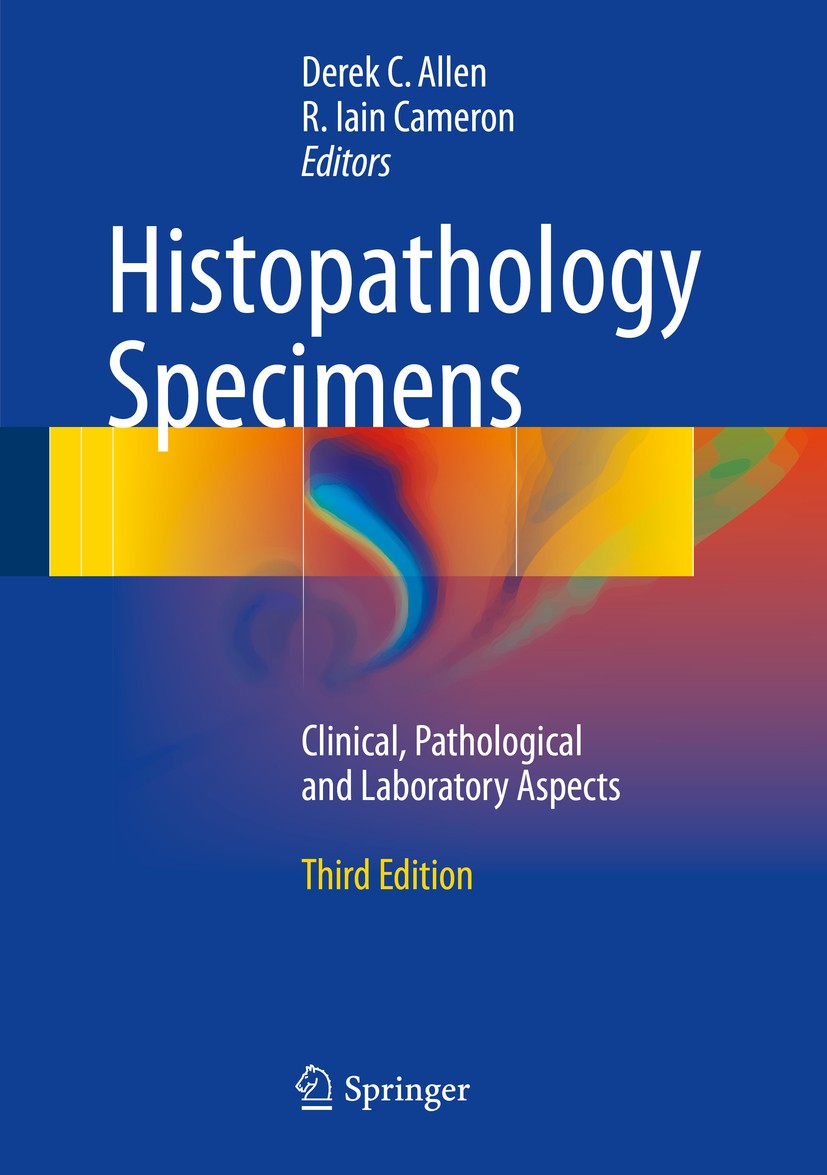 Titlebook: Histopathology Specimens; Clinical, Pathologic Derek C. Allen,R. Iain Cameron Book 2017Latest edition Springer International Publishing AG Titlebook: Histopathology Specimens; Clinical, Pathologic Derek C. Allen,R. Iain Cameron Book 2017Latest edition Springer International Publishing AG