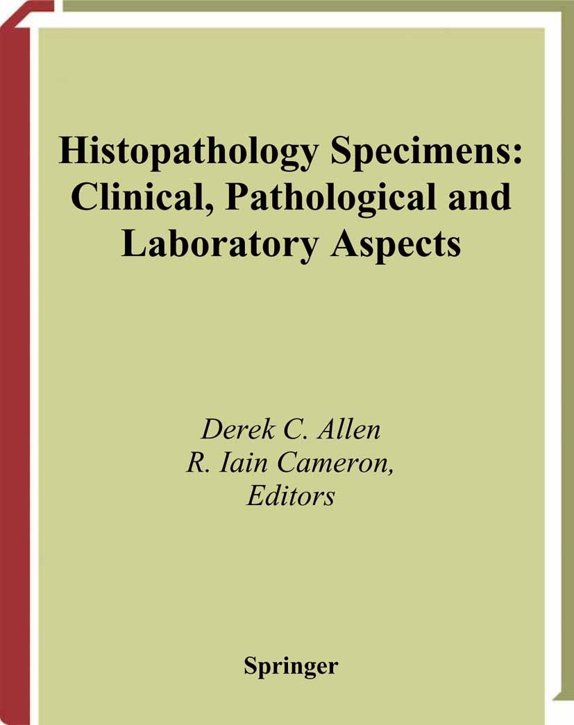 Titlebook: Histopathology Specimens; Clinical, Pathologic Derek C. Allen (Consultant Pathologist),R. Iain Ca Book 20041st edition Springer-Verlag Lond Titlebook: Histopathology Specimens; Clinical, Pathologic Derek C. Allen (Consultant Pathologist),R. Iain Ca Book 20041st edition Springer-Verlag Lond