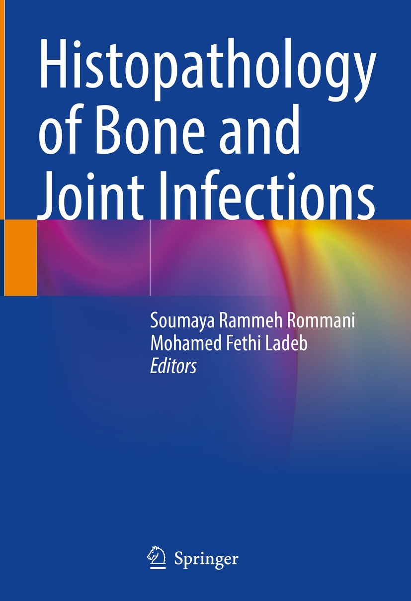 Titlebook: Histopathology of Bone and Joint Infections; Soumaya Rammeh Rommani,Mohamed Fethi Ladeb Book 2024 The Editor(s) (if applicable) and The Au Titlebook: Histopathology of Bone and Joint Infections; Soumaya Rammeh Rommani,Mohamed Fethi Ladeb Book 2024 The Editor(s) (if applicable) and The Au