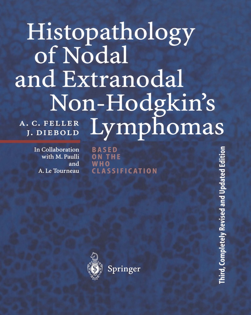 Titlebook: Histopathology of Nodal and Extranodal Non-Hodgkin’s Lymphomas; Alfred Christian Feller,Jacques Diebold Book 2004Latest edition Springer-V Titlebook: Histopathology of Nodal and Extranodal Non-Hodgkin’s Lymphomas; Alfred Christian Feller,Jacques Diebold Book 2004Latest edition Springer-V