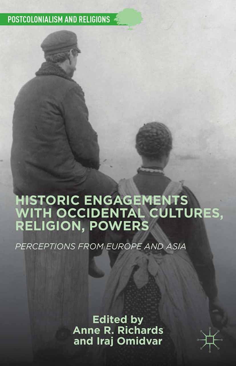 Titlebook: Historic Engagements with Occidental Cultures, Religions, Powers; Anne R. Richards,Iraj Omidvar Book 2014 Anne R. Richards and Iraj Omidva Titlebook: Historic Engagements with Occidental Cultures, Religions, Powers; Anne R. Richards,Iraj Omidvar Book 2014 Anne R. Richards and Iraj Omidva