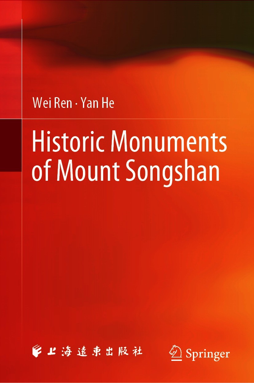 Titlebook: Historic Monuments of Mount Songshan; Wei Ren,Yan He Book 2021 Shanghai Far East Publisher 2021 Architecture and Humanities.The Center of Titlebook: Historic Monuments of Mount Songshan; Wei Ren,Yan He Book 2021 Shanghai Far East Publisher 2021 Architecture and Humanities.The Center of