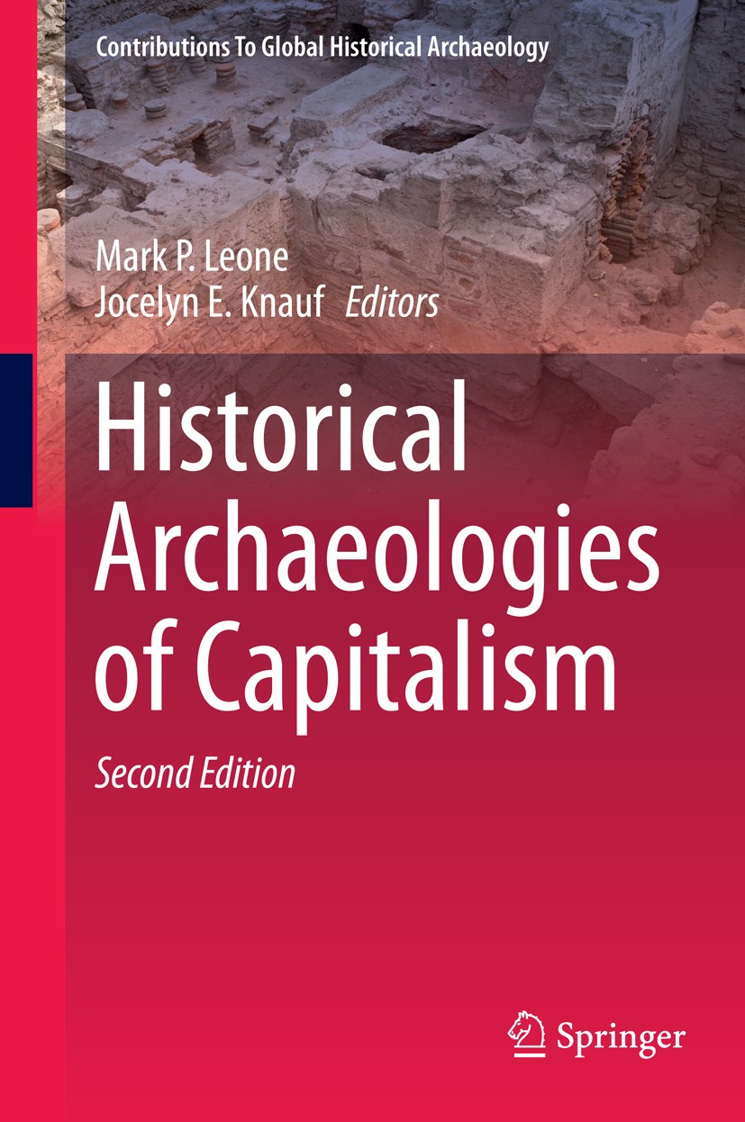 Titlebook: Historical Archaeologies of Capitalism; Mark P. Leone,Jocelyn E. Knauf Textbook 2015Latest edition Springer International Publishing Switz Titlebook: Historical Archaeologies of Capitalism; Mark P. Leone,Jocelyn E. Knauf Textbook 2015Latest edition Springer International Publishing Switz