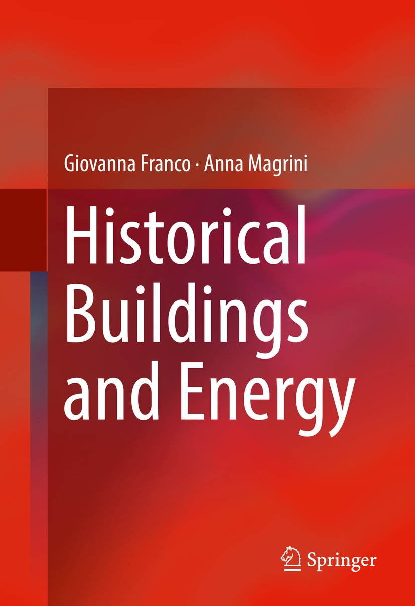 Titlebook: Historical Buildings and Energy; Giovanna Franco,Anna Magrini Book 2017 Springer International Publishing AG 2017 Building materials.Build Titlebook: Historical Buildings and Energy; Giovanna Franco,Anna Magrini Book 2017 Springer International Publishing AG 2017 Building materials.Build
