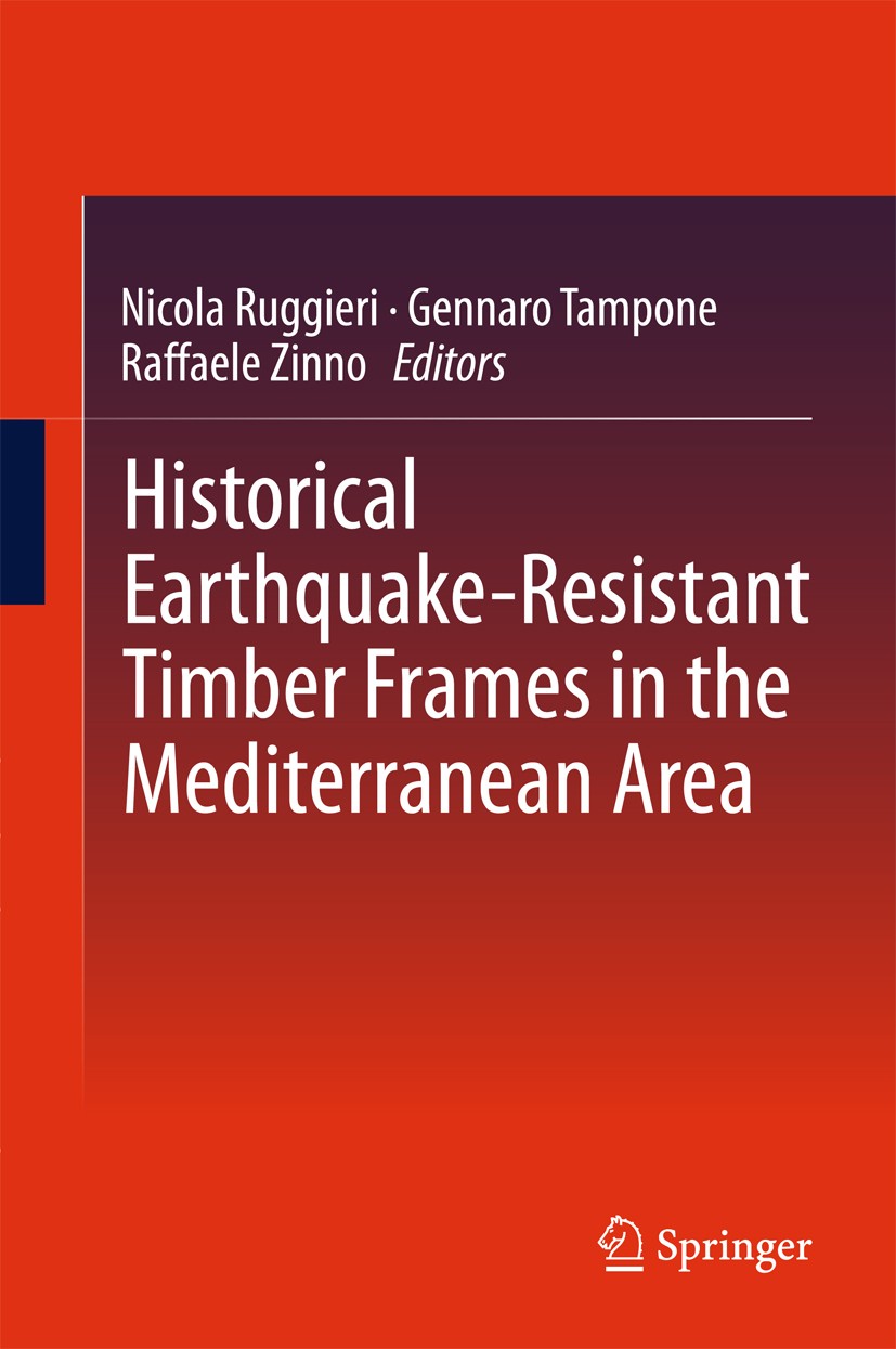 Titlebook: Historical Earthquake-Resistant Timber Frames in the Mediterranean Area; Nicola Ruggieri,Gennaro Tampone,Raffaele Zinno Book 2015 Springer Titlebook: Historical Earthquake-Resistant Timber Frames in the Mediterranean Area; Nicola Ruggieri,Gennaro Tampone,Raffaele Zinno Book 2015 Springer