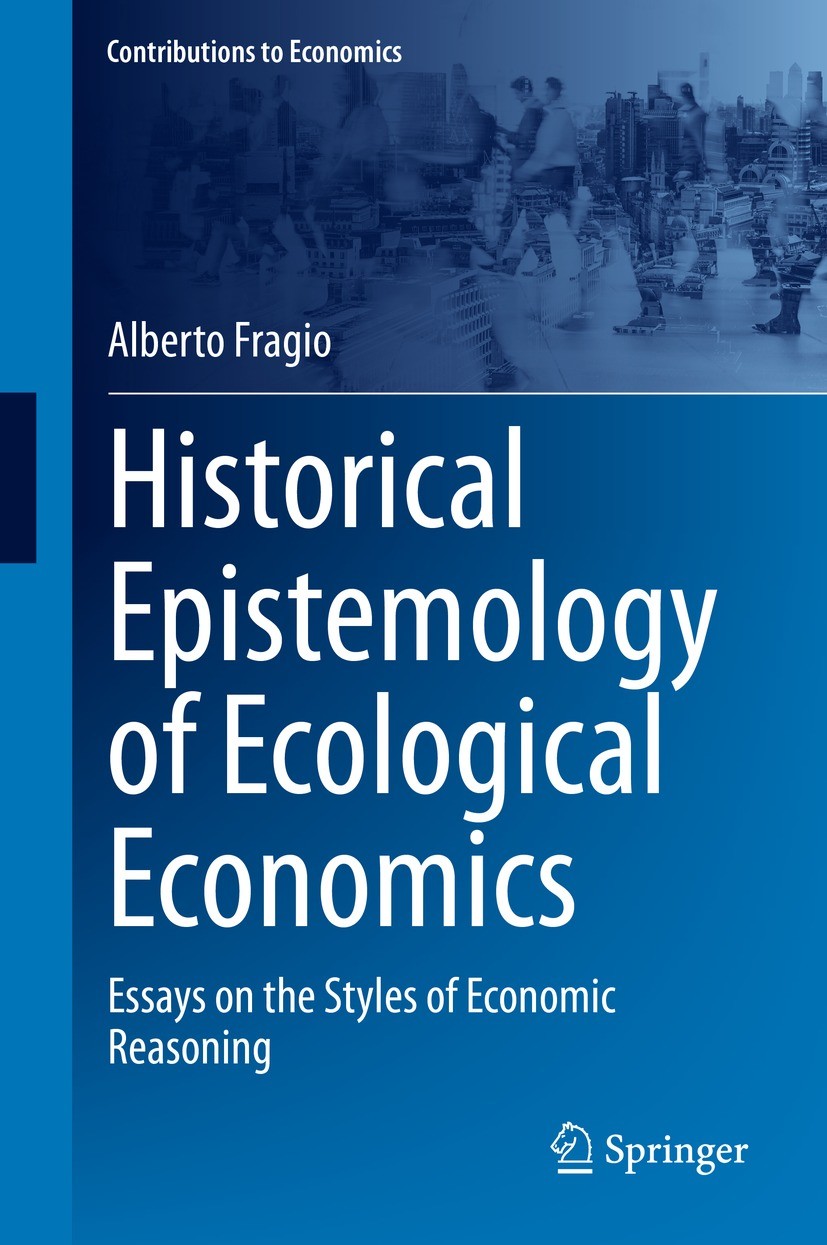 Titlebook: Historical Epistemology of Ecological Economics; Essays on the Styles Alberto Fragio Book 2022 The Editor(s) (if applicable) and The Author Titlebook: Historical Epistemology of Ecological Economics; Essays on the Styles Alberto Fragio Book 2022 The Editor(s) (if applicable) and The Author