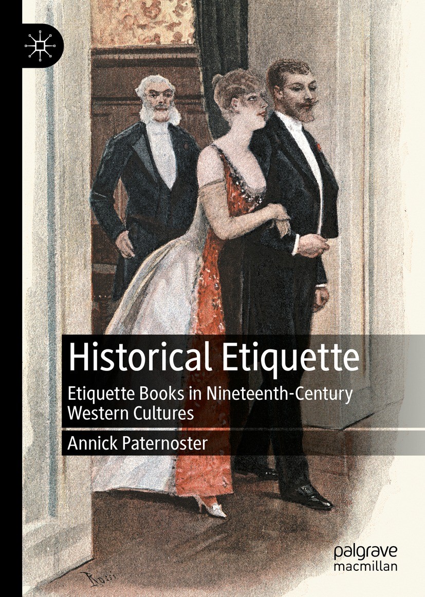 Titlebook: Historical Etiquette; Etiquette Books in N Annick Paternoster Book 2022 The Editor(s) (if applicable) and The Author(s), under exclusive li Titlebook: Historical Etiquette; Etiquette Books in N Annick Paternoster Book 2022 The Editor(s) (if applicable) and The Author(s), under exclusive li