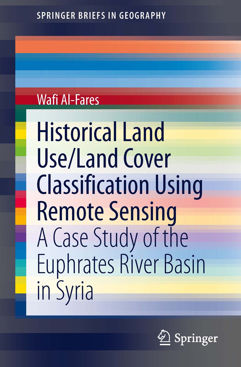 Titlebook: Historical Land Use/Land Cover Classification Using Remote Sensing; A Case Study of the Wafi Al-Fares Book 2013 The Author(s) 2013 Digital Titlebook: Historical Land Use/Land Cover Classification Using Remote Sensing; A Case Study of the Wafi Al-Fares Book 2013 The Author(s) 2013 Digital
