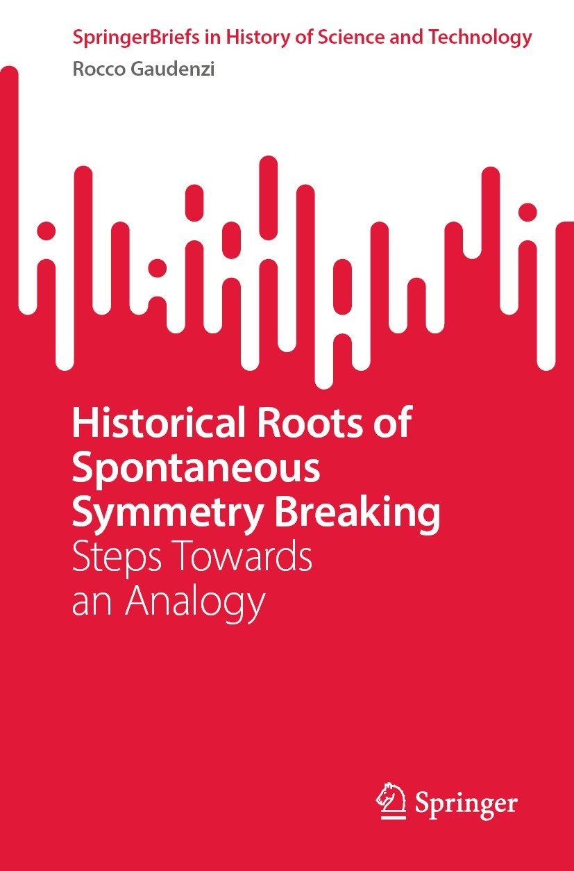 Titlebook: Historical Roots of Spontaneous Symmetry Breaking; Steps Towards an Ana Rocco Gaudenzi Book 2022 The Editor(s) (if applicable) and The Auth Titlebook: Historical Roots of Spontaneous Symmetry Breaking; Steps Towards an Ana Rocco Gaudenzi Book 2022 The Editor(s) (if applicable) and The Auth