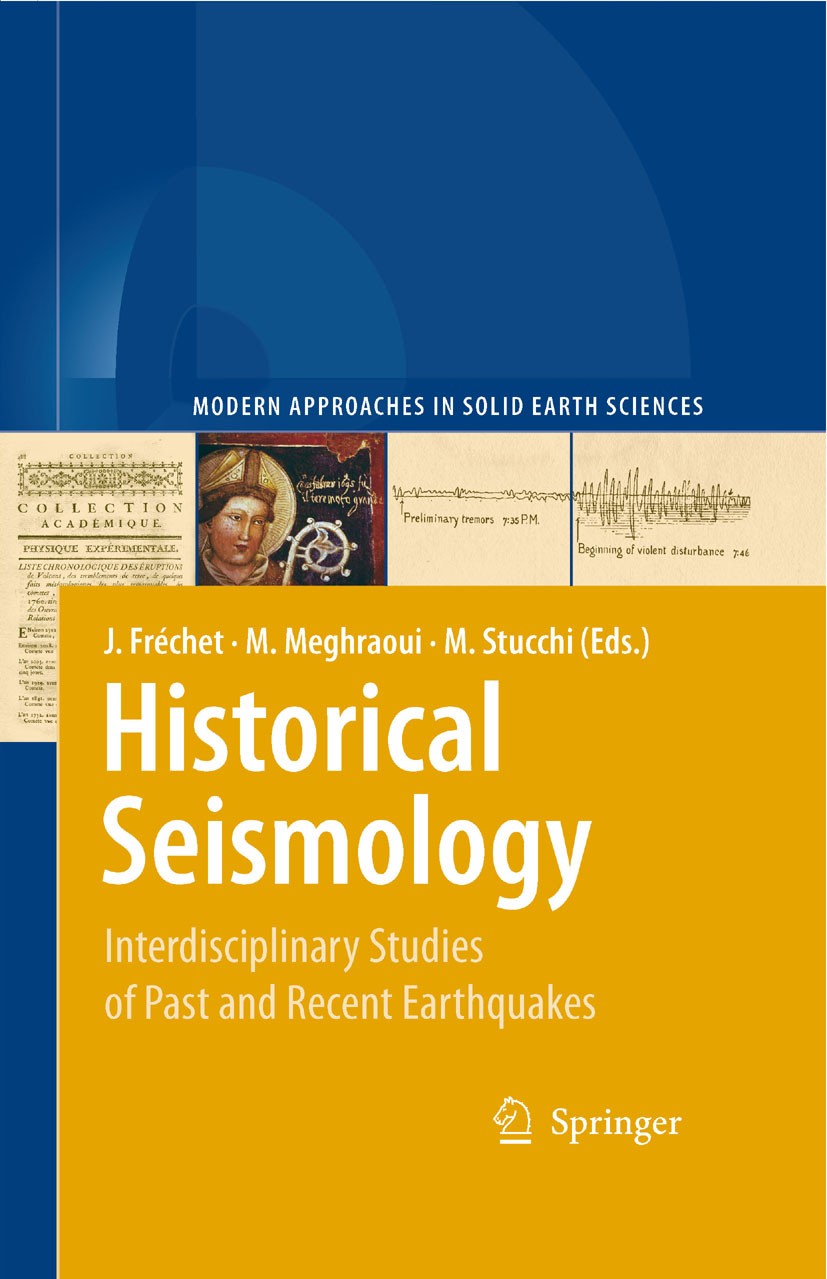 Titlebook: Historical Seismology; Interdisciplinary St Julien Fréchet (Dr.),Mustapha Meghraoui (Dr.),Mass Book 2008 Springer Science+Business Media B. Titlebook: Historical Seismology; Interdisciplinary St Julien Fréchet (Dr.),Mustapha Meghraoui (Dr.),Mass Book 2008 Springer Science+Business Media B.