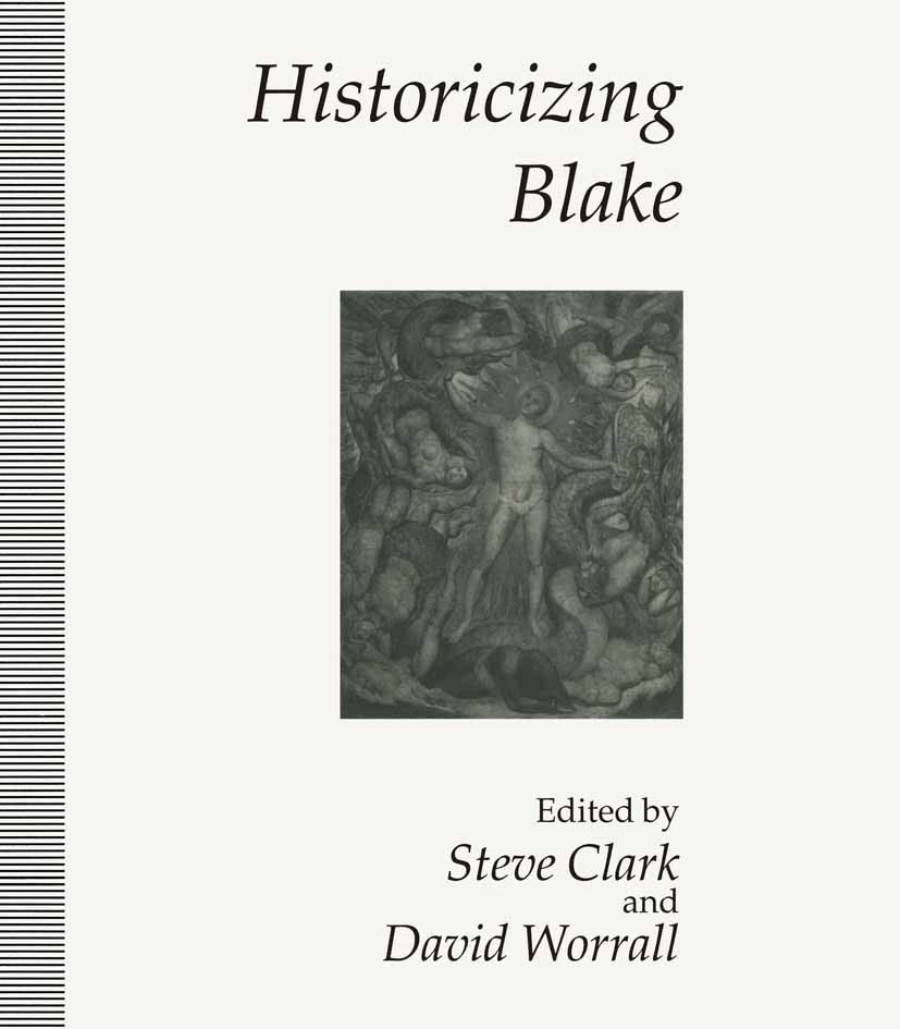 Titlebook: Historicizing Blake; Steve Clark,David Worrall Book 1994 Palgrave Macmillan, a division of Macmillan Publishers Limited 1994 alchemy.bibli Titlebook: Historicizing Blake; Steve Clark,David Worrall Book 1994 Palgrave Macmillan, a division of Macmillan Publishers Limited 1994 alchemy.bibli