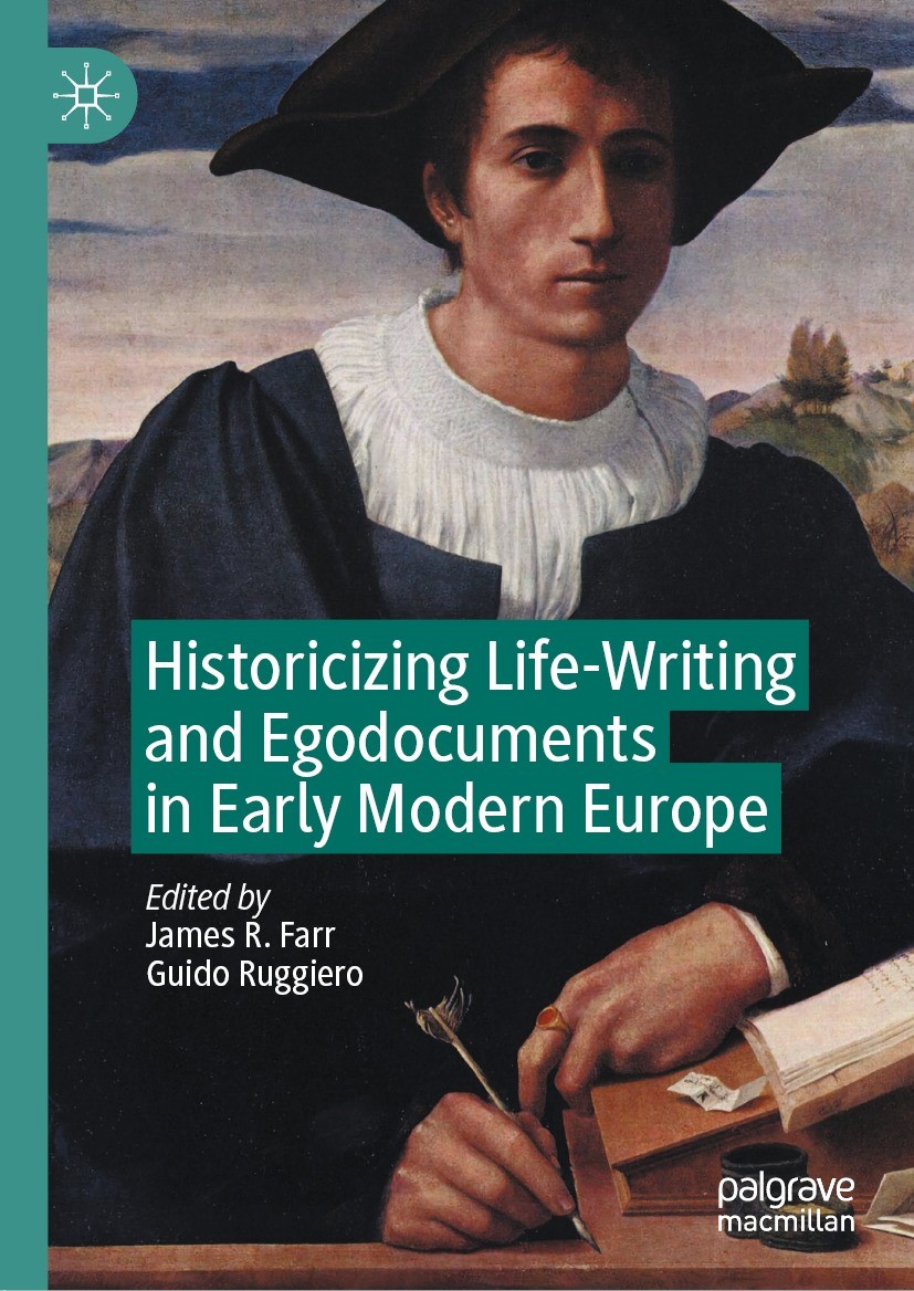Titlebook: Historicizing Life-Writing and Egodocuments in Early Modern Europe; James R. Farr,Guido Ruggiero Book 2022 The Editor(s) (if applicable) a Titlebook: Historicizing Life-Writing and Egodocuments in Early Modern Europe; James R. Farr,Guido Ruggiero Book 2022 The Editor(s) (if applicable) a