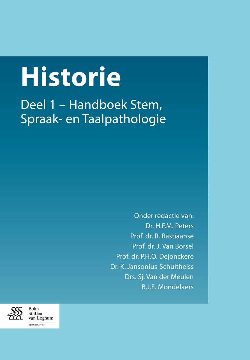 Titlebook: Historie; Deel 1 - Handboek St H.F.M Peters,R. Bastiaanse,B.J.E. Mondelaers Book 2014Latest edition Bohn Stafleu van Loghum 2014 foniatrie. Titlebook: Historie; Deel 1 - Handboek St H.F.M Peters,R. Bastiaanse,B.J.E. Mondelaers Book 2014Latest edition Bohn Stafleu van Loghum 2014 foniatrie.