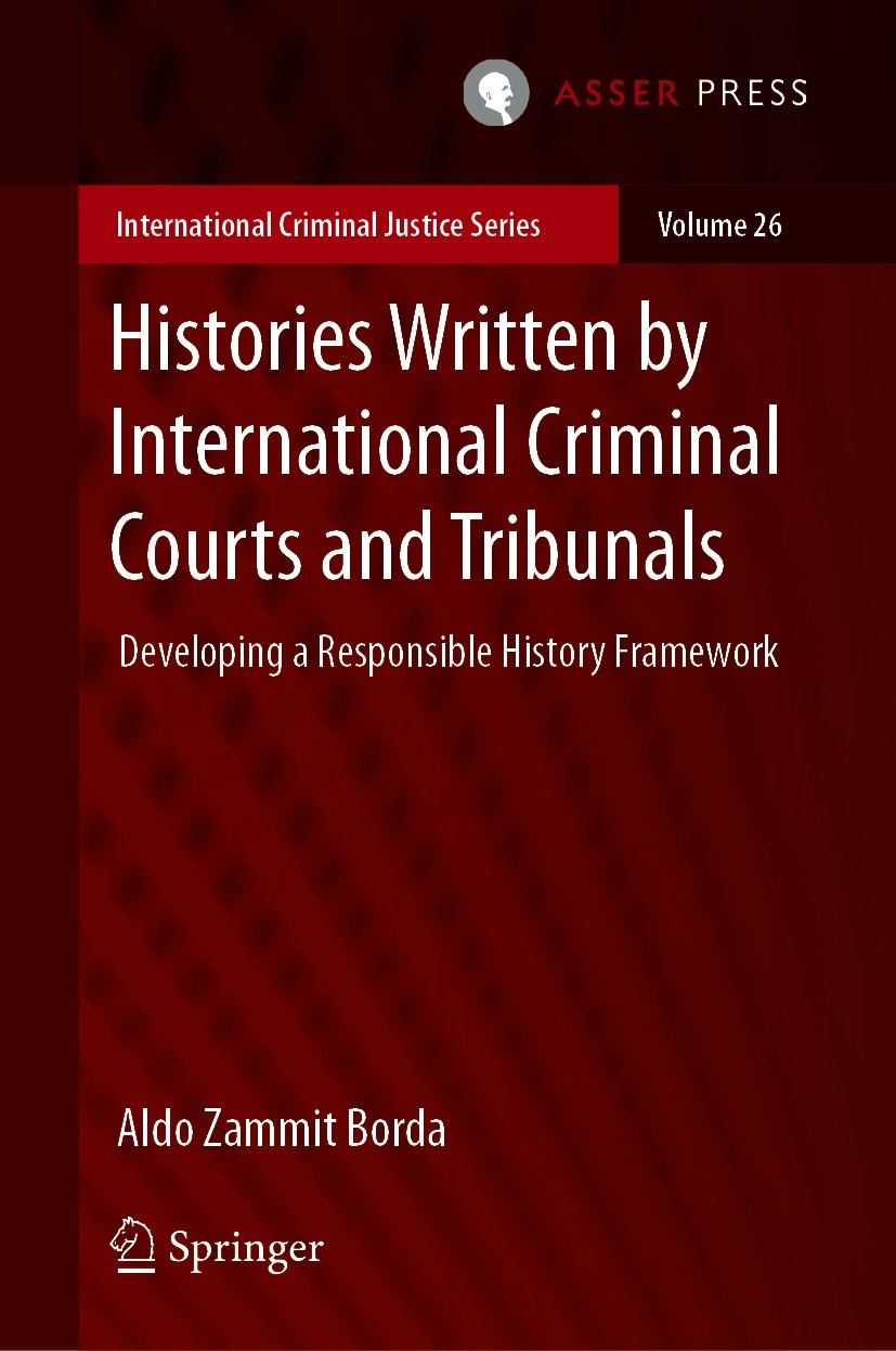 Titlebook: Histories Written by International Criminal Courts and Tribunals; Developing a Respons Aldo Zammit Borda Book 2021 T.M.C. Asser Press and t Titlebook: Histories Written by International Criminal Courts and Tribunals; Developing a Respons Aldo Zammit Borda Book 2021 T.M.C. Asser Press and t
