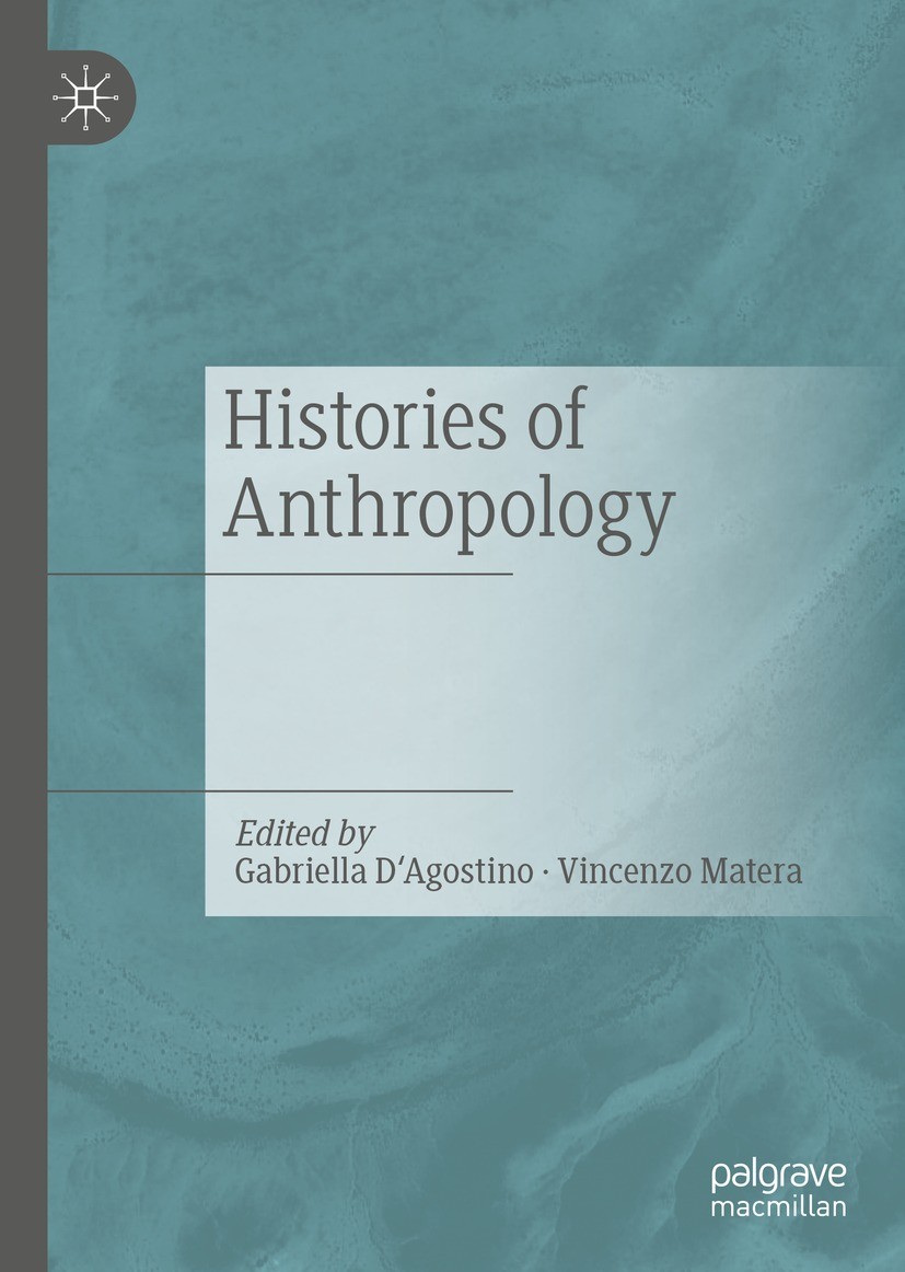 Titlebook: Histories of Anthropology; Gabriella D‘Agostino,Vincenzo Matera Book 2023 The Editor(s) (if applicable) and The Author(s), under exclusive Titlebook: Histories of Anthropology; Gabriella D‘Agostino,Vincenzo Matera Book 2023 The Editor(s) (if applicable) and The Author(s), under exclusive