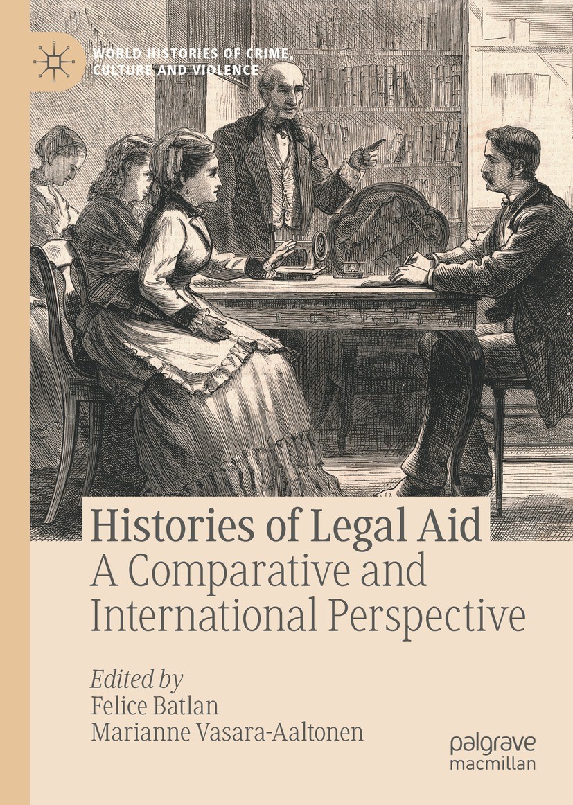 Titlebook: Histories of Legal Aid; A Comparative and In Felice Batlan,Marianne Vasara-Aaltonen Book 2021 The Editor(s) (if applicable) and The Author( Titlebook: Histories of Legal Aid; A Comparative and In Felice Batlan,Marianne Vasara-Aaltonen Book 2021 The Editor(s) (if applicable) and The Author(