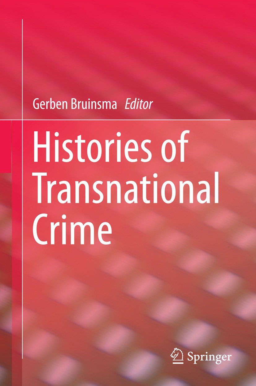 Titlebook: Histories of Transnational Crime; Gerben Bruinsma Book 2015 Springer Science+Business Media New York 2015 Antiquities.Arts Trafficking.Cri Titlebook: Histories of Transnational Crime; Gerben Bruinsma Book 2015 Springer Science+Business Media New York 2015 Antiquities.Arts Trafficking.Cri