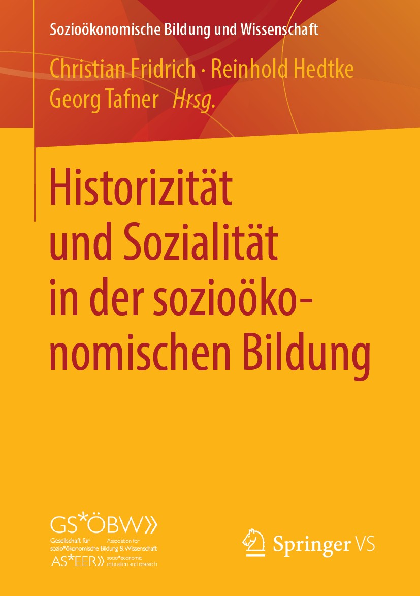 Titlebook: Historizität und Sozialität in der sozioökonomischen Bildung; Christian Fridrich,Reinhold Hedtke,Georg Tafner Book 2019 Springer Fachmedie Titlebook: Historizität und Sozialität in der sozioökonomischen Bildung; Christian Fridrich,Reinhold Hedtke,Georg Tafner Book 2019 Springer Fachmedie