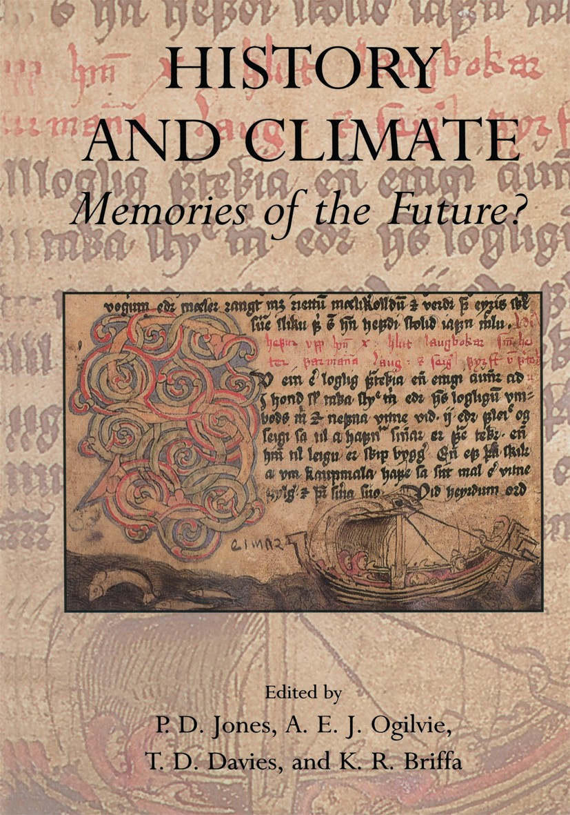 Titlebook: History and Climate; Memories of the Futu P. D. Jones,A. E. J. Ogilvie,K. R. Briffa Book 2001 Springer Science+Business Media New York 2001 Titlebook: History and Climate; Memories of the Futu P. D. Jones,A. E. J. Ogilvie,K. R. Briffa Book 2001 Springer Science+Business Media New York 2001
