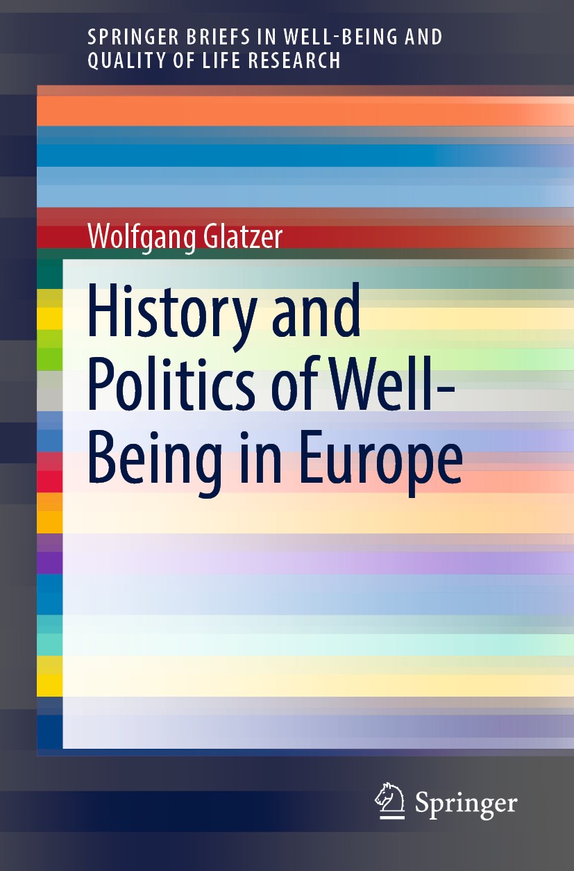 Titlebook: History and Politics of Well-Being in Europe; Wolfgang Glatzer Book 2019 The Author(s), under exclusive licence to Springer Nature Switzer Titlebook: History and Politics of Well-Being in Europe; Wolfgang Glatzer Book 2019 The Author(s), under exclusive licence to Springer Nature Switzer