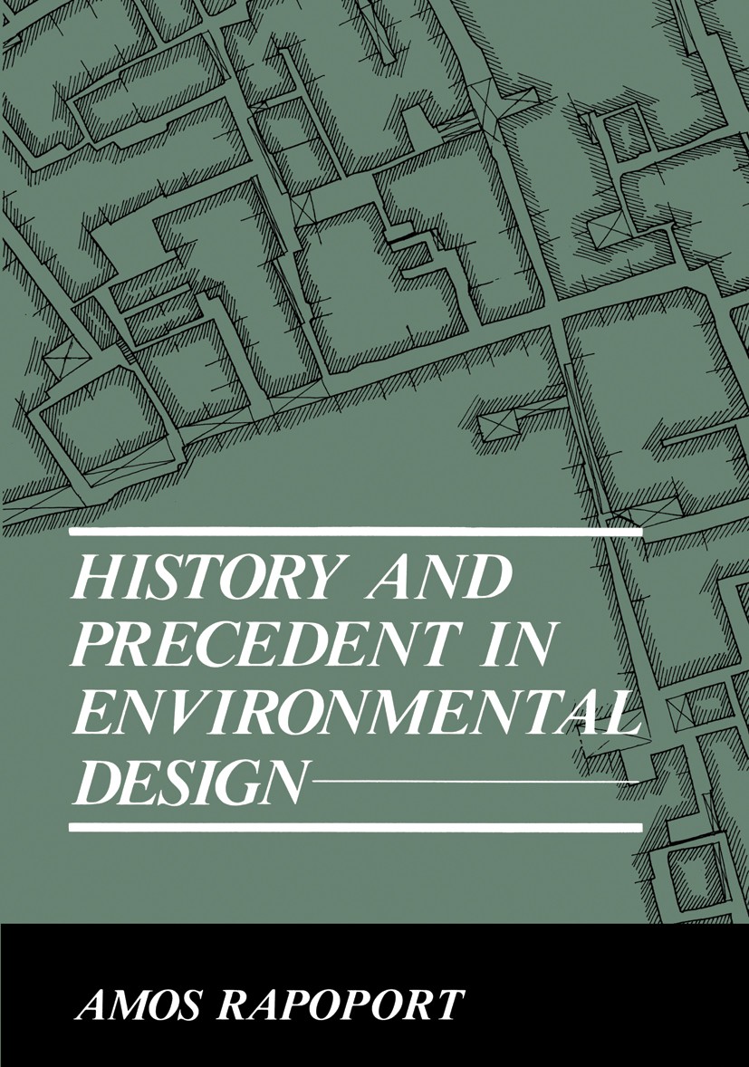 Titlebook: History and Precedent in Environmental Design; Amos Rapoport Book 1990 Plenum Press, New York 1990 Import.complexity.development.environme Titlebook: History and Precedent in Environmental Design; Amos Rapoport Book 1990 Plenum Press, New York 1990 Import.complexity.development.environme