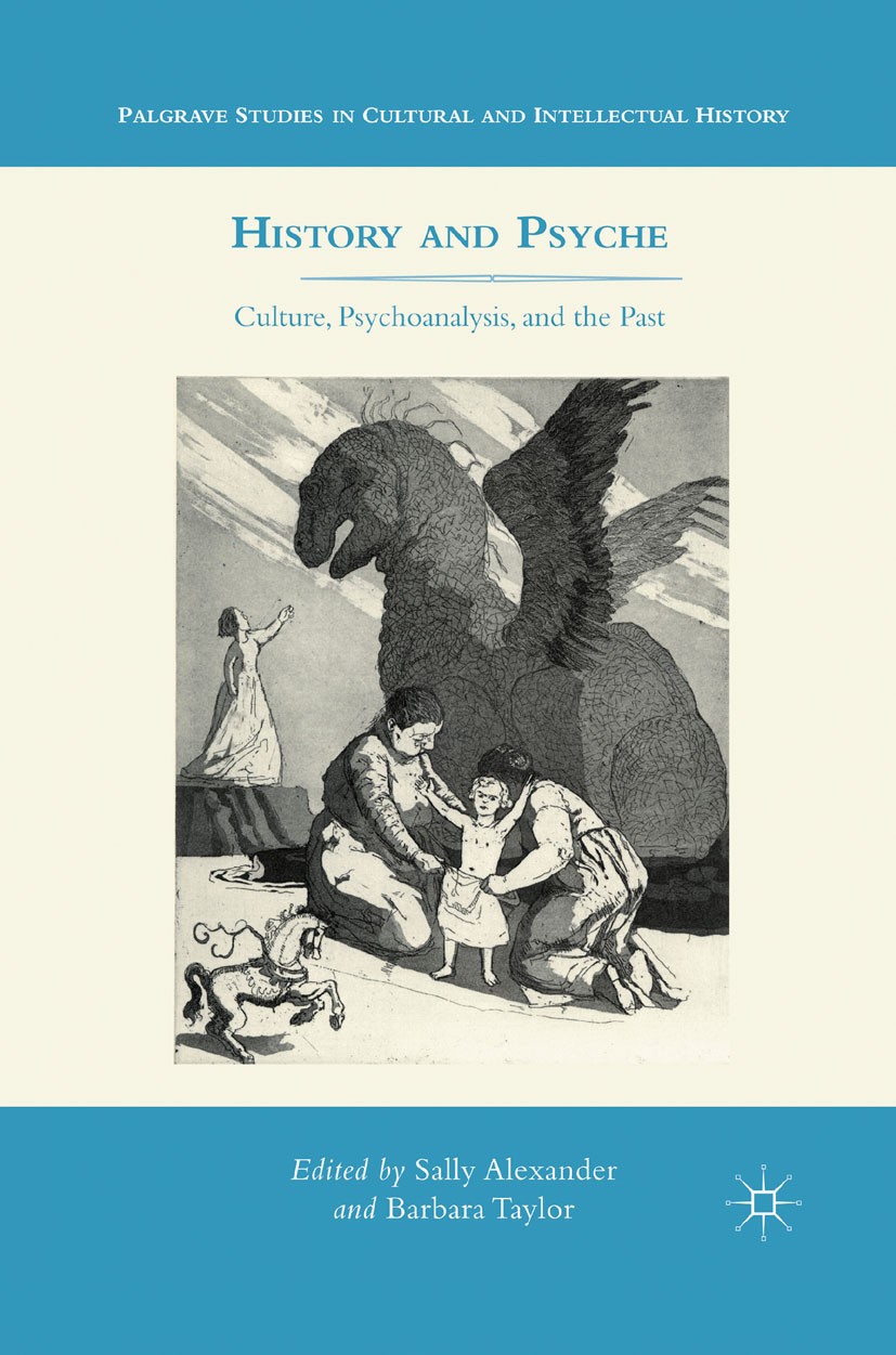 Titlebook: History and Psyche; Culture, Psychoanaly Sally Alexander,Barbara Taylor Book 2012 Palgrave Macmillan, a division of Nature America Inc. 201 Titlebook: History and Psyche; Culture, Psychoanaly Sally Alexander,Barbara Taylor Book 2012 Palgrave Macmillan, a division of Nature America Inc. 201