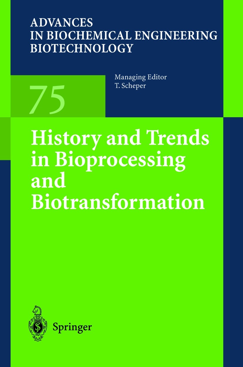Titlebook: History and Trends in Bioprocessing and Biotransformation; N. N. Dutta,F. Hammar,M. Trojanowska Book 2002 Springer-Verlag Berlin Heidelber Titlebook: History and Trends in Bioprocessing and Biotransformation; N. N. Dutta,F. Hammar,M. Trojanowska Book 2002 Springer-Verlag Berlin Heidelber