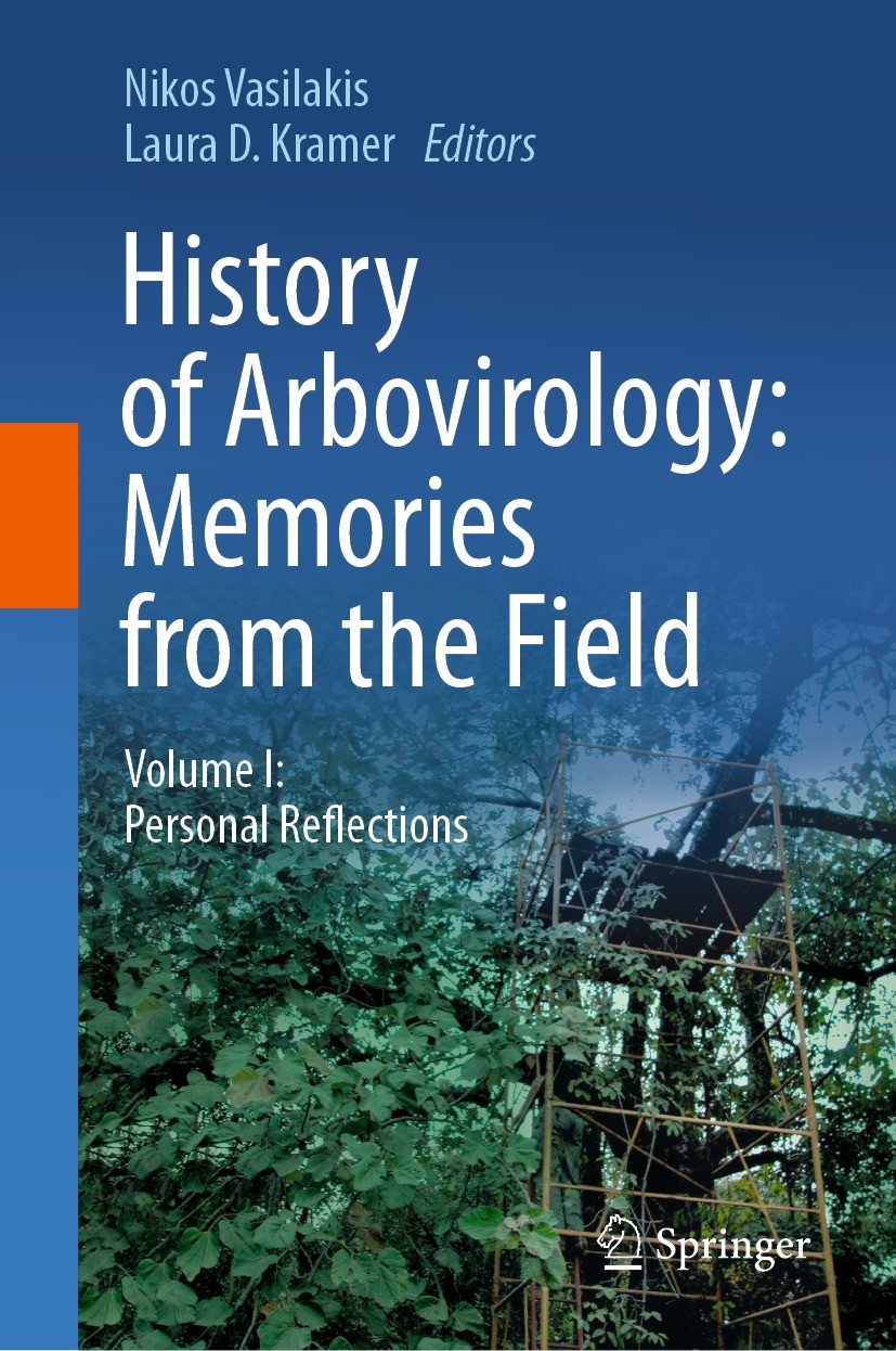 Titlebook: History of Arbovirology: Memories from the Field; Volume I: Personal R Nikos Vasilakis,Laura D. Kramer Book 2023 The Editor(s) (if applicab Titlebook: History of Arbovirology: Memories from the Field; Volume I: Personal R Nikos Vasilakis,Laura D. Kramer Book 2023 The Editor(s) (if applicab