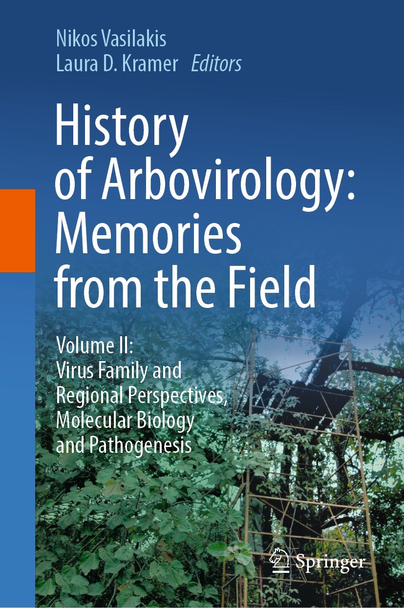 Titlebook: History of Arbovirology: Memories from the Field; Volume II: Virus Fam Nikos Vasilakis,Laura D. Kramer Book 2023 The Editor(s) (if applicab Titlebook: History of Arbovirology: Memories from the Field; Volume II: Virus Fam Nikos Vasilakis,Laura D. Kramer Book 2023 The Editor(s) (if applicab