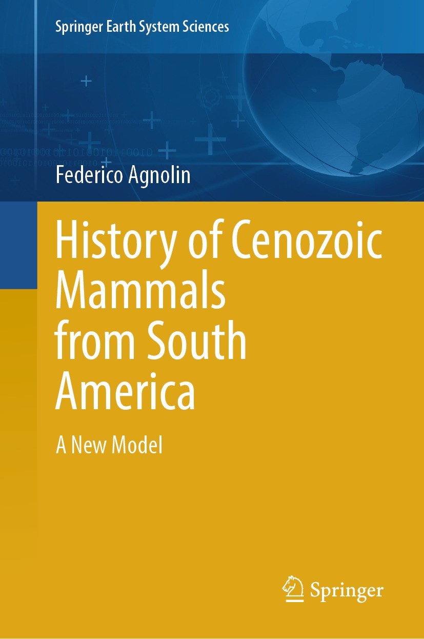 Titlebook: History of Cenozoic Mammals from South America; A New Model Federico Agnolin Book 2024 The Editor(s) (if applicable) and The Author(s), und Titlebook: History of Cenozoic Mammals from South America; A New Model Federico Agnolin Book 2024 The Editor(s) (if applicable) and The Author(s), und