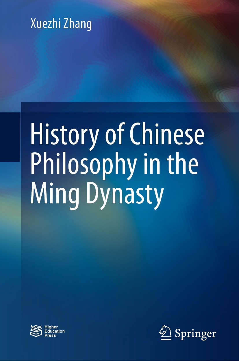 Titlebook: History of Chinese Philosophy in the Ming Dynasty; Xuezhi Zhang Book 2021 Higher Education Press 2021 Confucian Doctrine.Chinese Philosoph Titlebook: History of Chinese Philosophy in the Ming Dynasty; Xuezhi Zhang Book 2021 Higher Education Press 2021 Confucian Doctrine.Chinese Philosoph