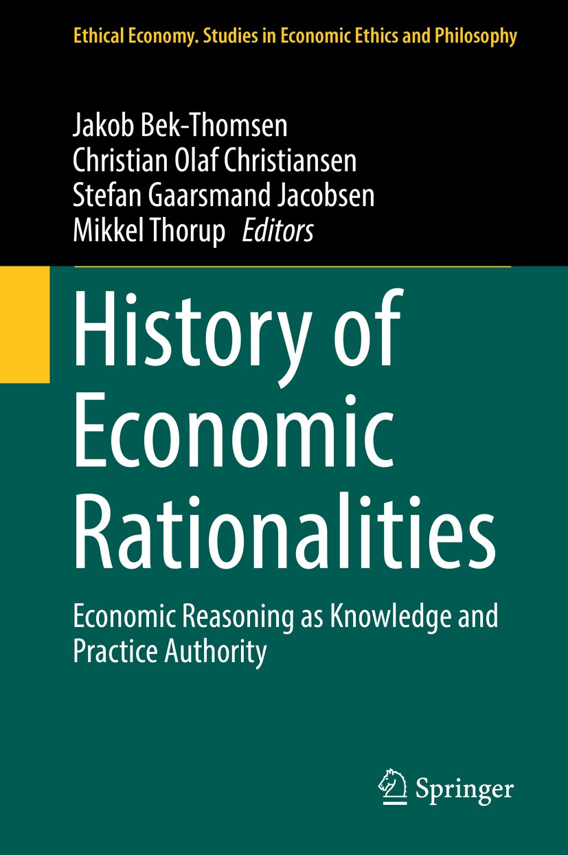 Titlebook: History of Economic Rationalities; Economic Reasoning a Jakob Bek-Thomsen,Christian Olaf Christiansen,Mikk Book 2017 Springer International Titlebook: History of Economic Rationalities; Economic Reasoning a Jakob Bek-Thomsen,Christian Olaf Christiansen,Mikk Book 2017 Springer International