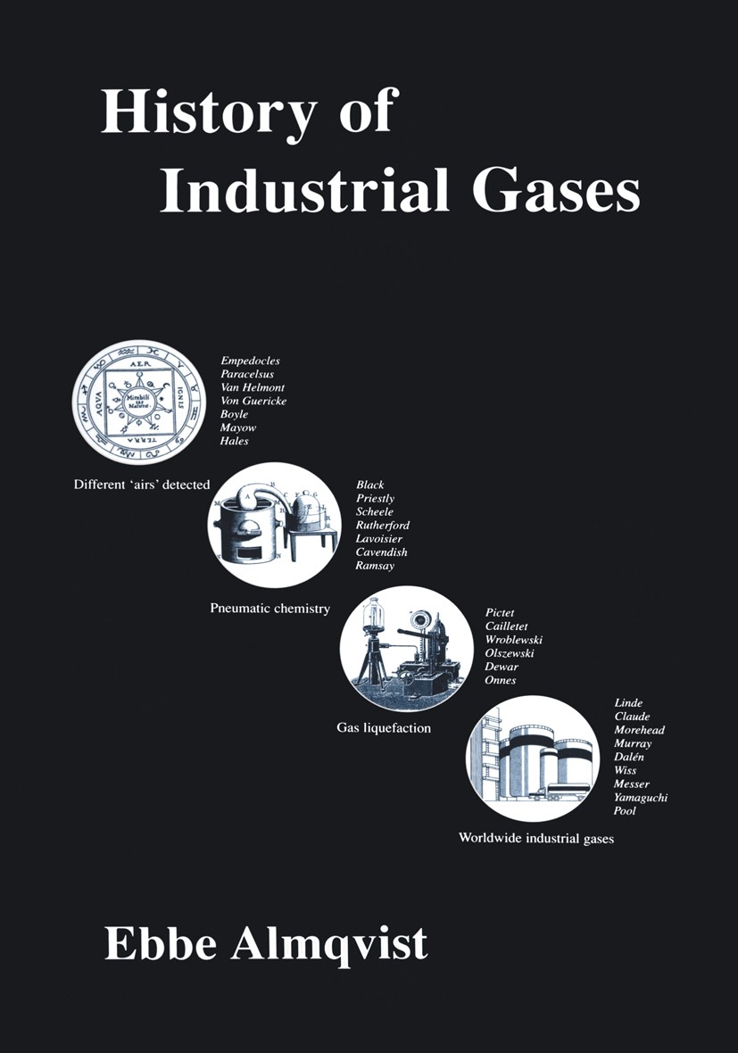Titlebook: History of Industrial Gases; Ebbe Almqvist Book 2003 Kluwer Academic / Plenum Publishers, New York 2003 Acetylen.alchemy.combustion.distri Titlebook: History of Industrial Gases; Ebbe Almqvist Book 2003 Kluwer Academic / Plenum Publishers, New York 2003 Acetylen.alchemy.combustion.distri