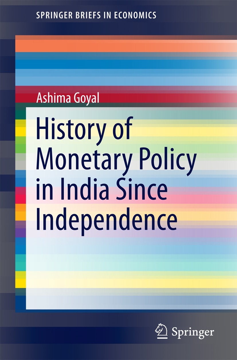 Titlebook: History of Monetary Policy in India Since Independence; Ashima Goyal Book 2014 The Author(s) 2014 History.India.Institutions.Liberalizatio Titlebook: History of Monetary Policy in India Since Independence; Ashima Goyal Book 2014 The Author(s) 2014 History.India.Institutions.Liberalizatio