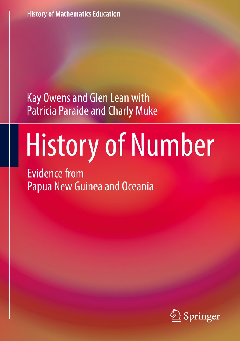 Titlebook: History of Number; Evidence from Papua Kay Owens,Glen Lean,Charly Muke Book 2018 The Editor(s) (if applicable) and The Author(s), under ex Titlebook: History of Number; Evidence from Papua Kay Owens,Glen Lean,Charly Muke Book 2018 The Editor(s) (if applicable) and The Author(s), under ex