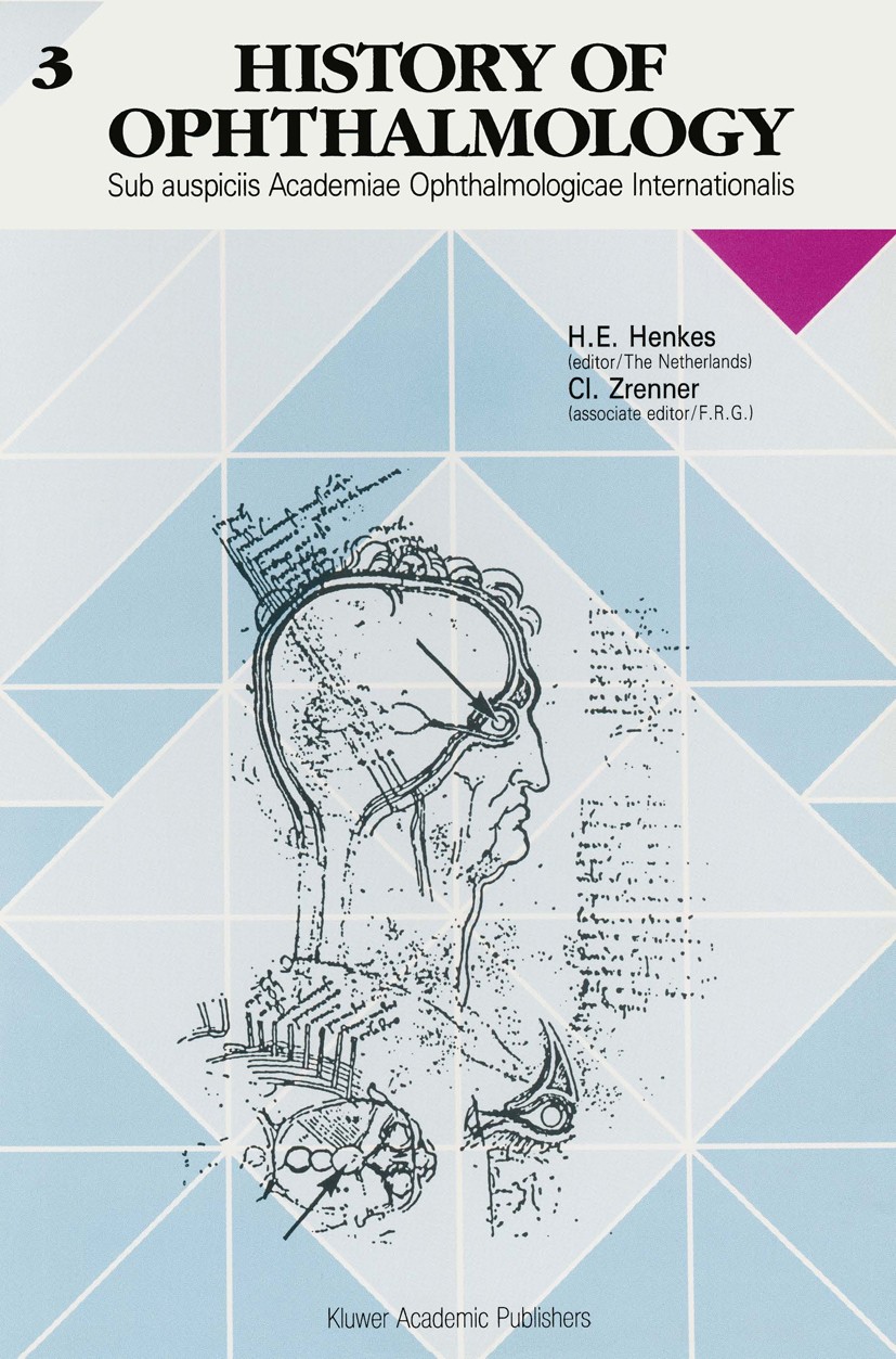Titlebook: History of Ophthalmology; Sub auspiciis Academ H. E. Henkes,Cl. Zrenner Book 1990 Kluwer Academic Publishers 1990 eye.ophthalmology.travel Titlebook: History of Ophthalmology; Sub auspiciis Academ H. E. Henkes,Cl. Zrenner Book 1990 Kluwer Academic Publishers 1990 eye.ophthalmology.travel