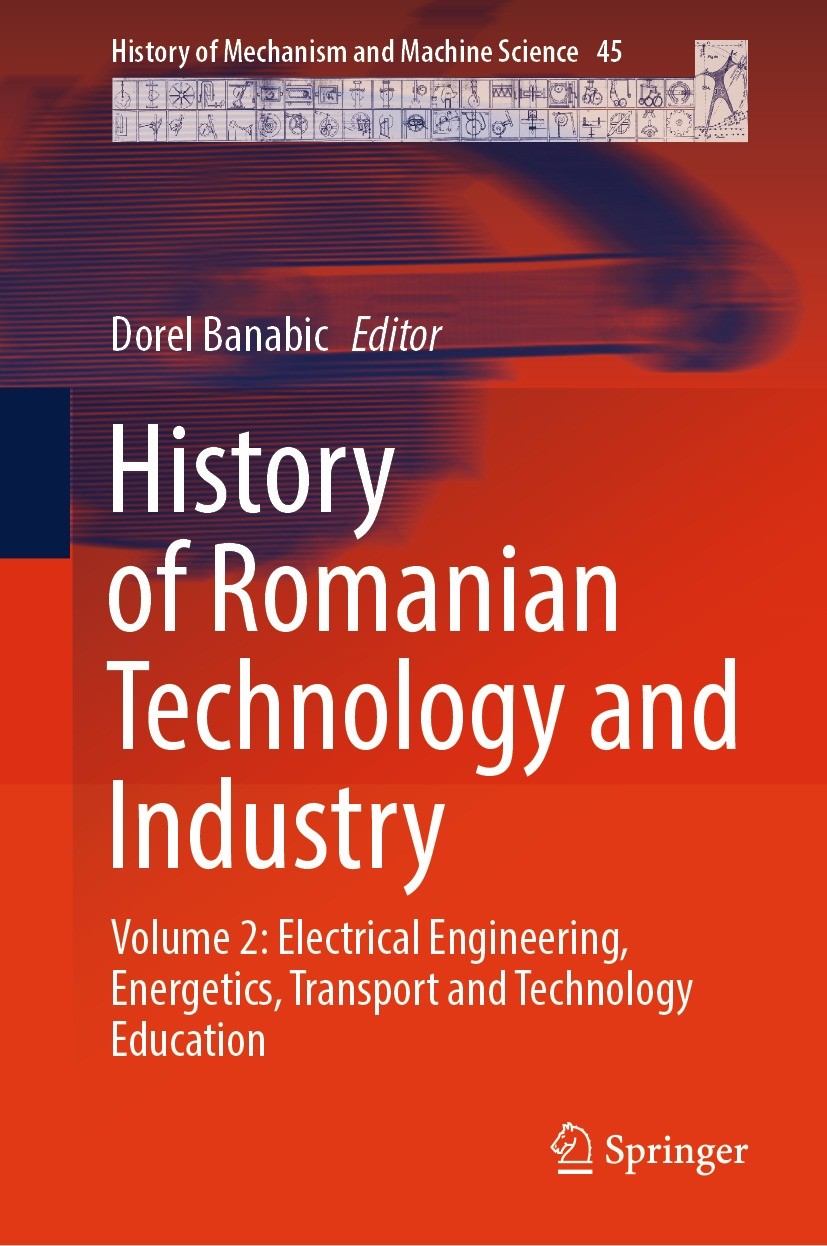 Titlebook: History of Romanian Technology and Industry; Volume 2: Electrical Dorel Banabic Book 2024 The Editor(s) (if applicable) and The Author(s), Titlebook: History of Romanian Technology and Industry; Volume 2: Electrical Dorel Banabic Book 2024 The Editor(s) (if applicable) and The Author(s),