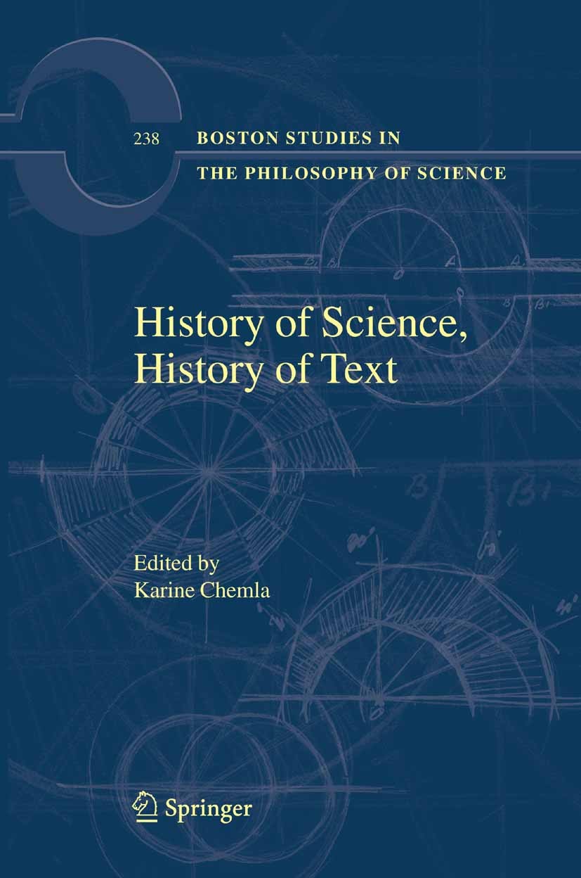 Titlebook: History of Science, History of Text; Karine Chemla Book 2005 Springer Science+Business Media B.V. 2005 Gottfried Wilhelm Leibniz.History o Titlebook: History of Science, History of Text; Karine Chemla Book 2005 Springer Science+Business Media B.V. 2005 Gottfried Wilhelm Leibniz.History o