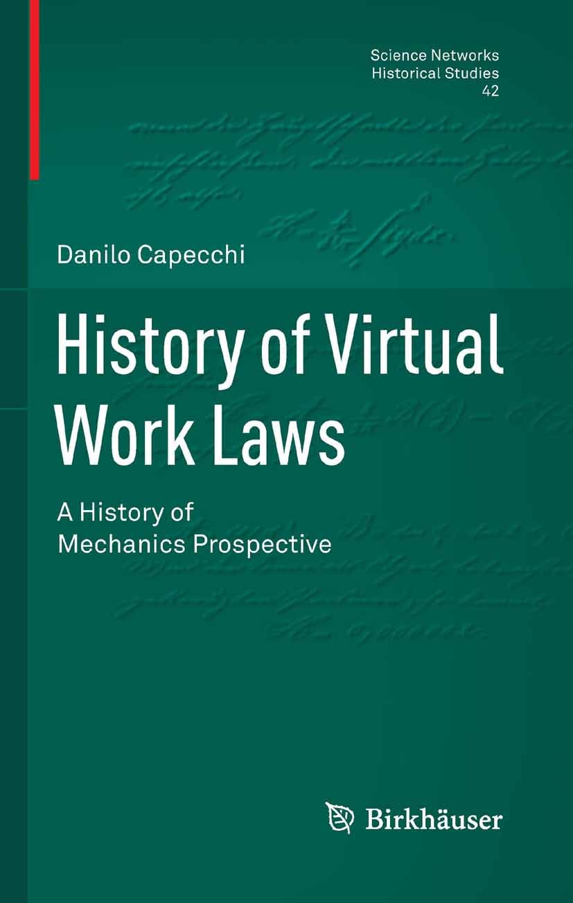 Titlebook: History of Virtual Work Laws; A History of Mechani Danilo Capecchi Book 2012 Springer Milan 2012 Fundaments of mechanics.History of mechani Titlebook: History of Virtual Work Laws; A History of Mechani Danilo Capecchi Book 2012 Springer Milan 2012 Fundaments of mechanics.History of mechani