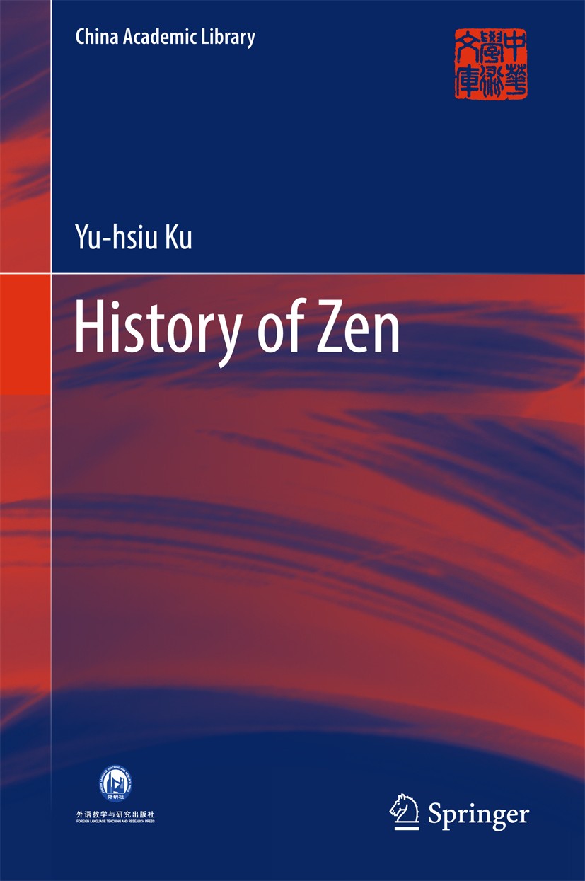 Titlebook: History of Zen; Yu-hsiu Ku Book 2016 Foreign Language Teaching and Research Publishing Co., Ltd and Springer Science+Business Media Singa Titlebook: History of Zen; Yu-hsiu Ku Book 2016 Foreign Language Teaching and Research Publishing Co., Ltd and Springer Science+Business Media Singa