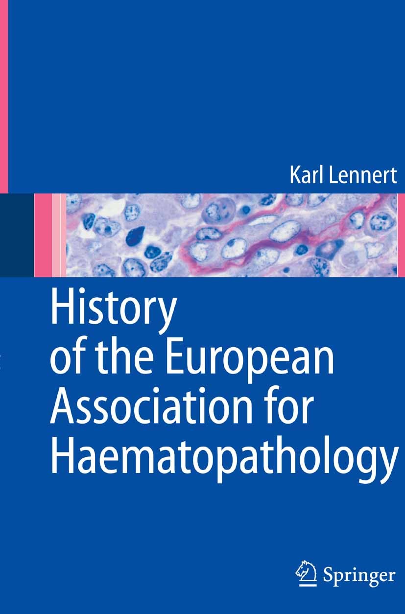 Titlebook: History of the European Association for Haematopathology; Karl Lennert Book 2006 Springer-Verlag Berlin Heidelberg 2006 Haematology.Haemat Titlebook: History of the European Association for Haematopathology; Karl Lennert Book 2006 Springer-Verlag Berlin Heidelberg 2006 Haematology.Haemat
