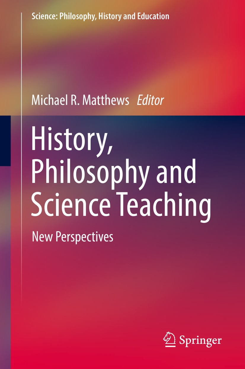 Titlebook: History, Philosophy and Science Teaching; New Perspectives Michael R. Matthews Book 2018 The Editor(s) (if applicable) and The Author(s), u Titlebook: History, Philosophy and Science Teaching; New Perspectives Michael R. Matthews Book 2018 The Editor(s) (if applicable) and The Author(s), u