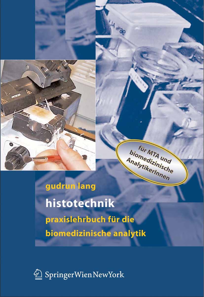 Titlebook: Histotechnik; Praxislehrbuch für d Gudrun Lang Book 20061st edition Springer-Verlag Vienna 2006 Biomedizin.Fixierung.Färbung.Histologie.Imm Titlebook: Histotechnik; Praxislehrbuch für d Gudrun Lang Book 20061st edition Springer-Verlag Vienna 2006 Biomedizin.Fixierung.Färbung.Histologie.Imm